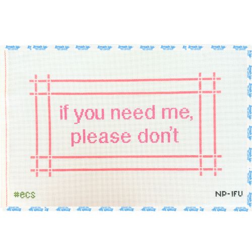 If You Need Me Please Don't