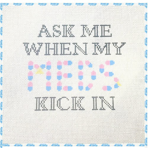 Ask Me When My Meds Kick In