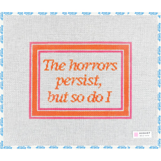 The Horrors Persist, But So Do I