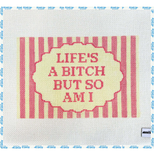 Life's A Bitch But So Am I