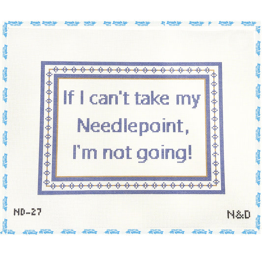 If I Can't Take My Needlepoint - Nash & Daughters