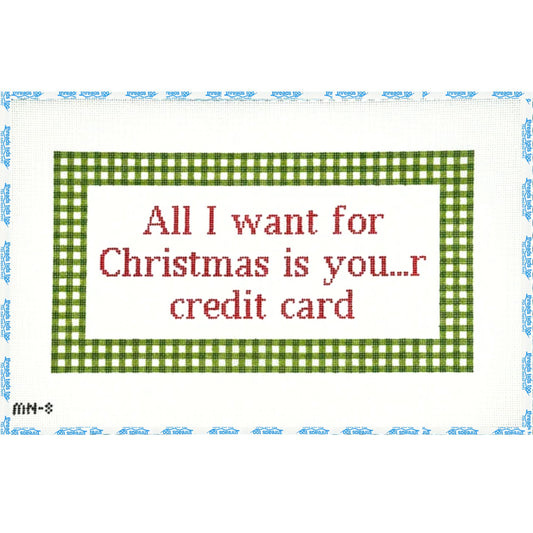 All I Want For Christmas Is Your Credit Card hand-painted needlepoint canvas by Maura Nolan Designs