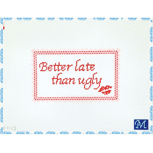 Better Late Than Ugly hand-painted needlepoint canvas by Maura Nolan Designs