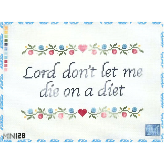 Don't Let Me Die on a Diet hand-painted needlepoint canvas by Maura Nolan Designs