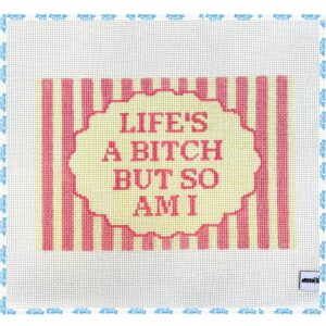 Life's A Bitch But So Am I